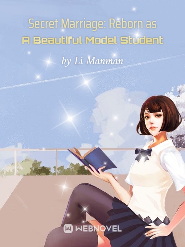 Secret Marriage: Reborn as A Beautiful Model Student