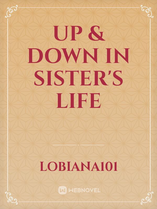 Up & Down In Sister’s Life