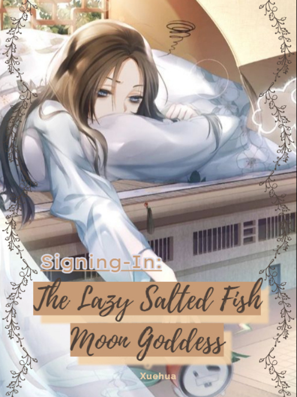 Signing-In: The Lazy Salted Fish Moon Goddess