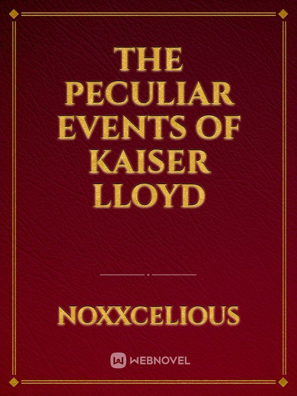 The Peculiar Events of Kaiser Lloyd