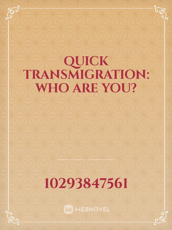 Quick Transmigration: Who are you?