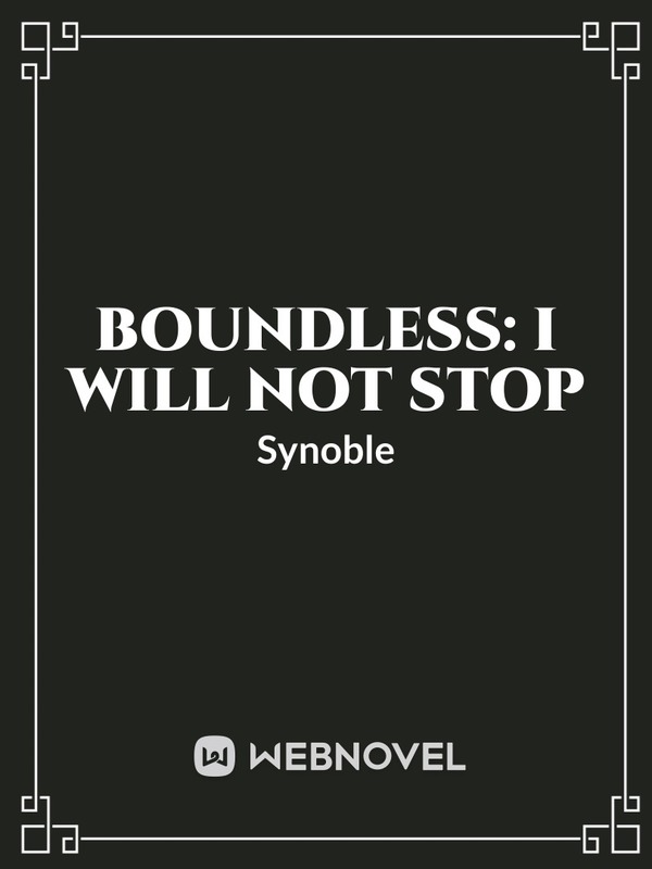 Boundless: I will not stop