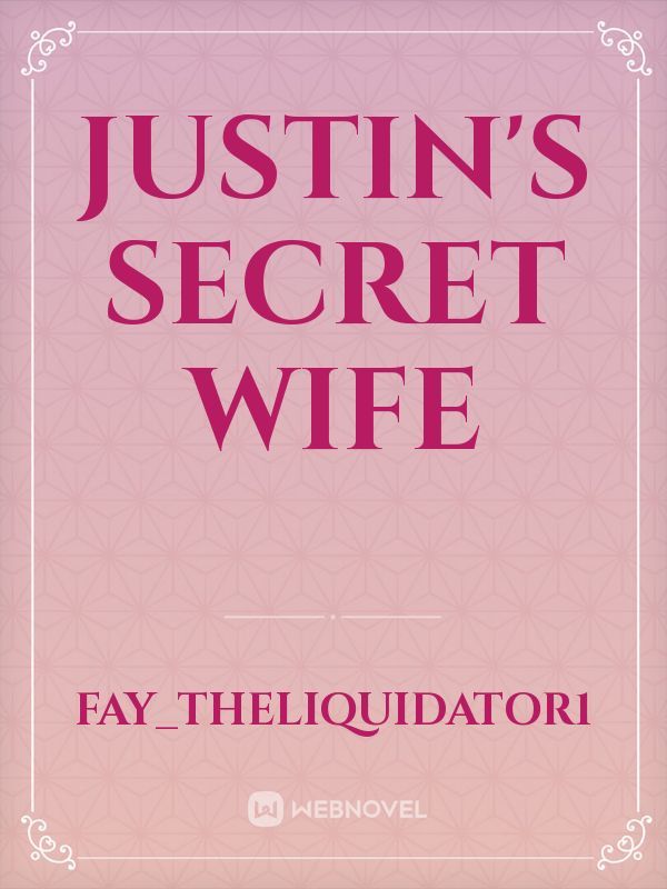 JUSTIN’S SECRET WIFE