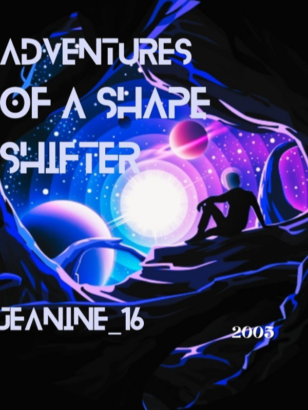 ADVENTURES OF A SHAPE SHIFTER
