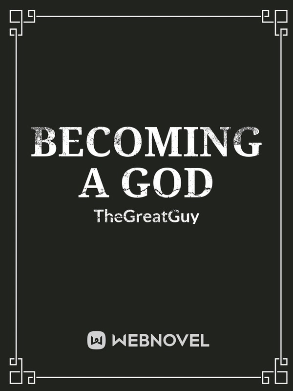 Becoming A God