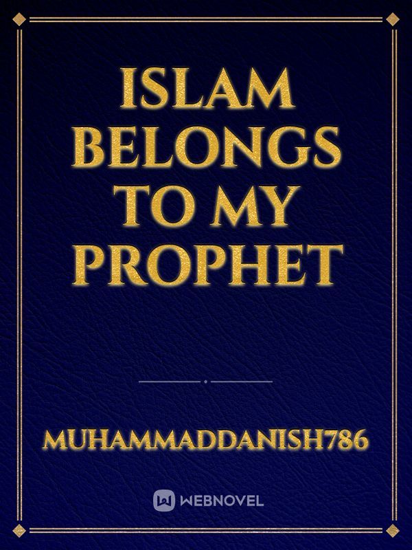 Islam belongs to my Prophet