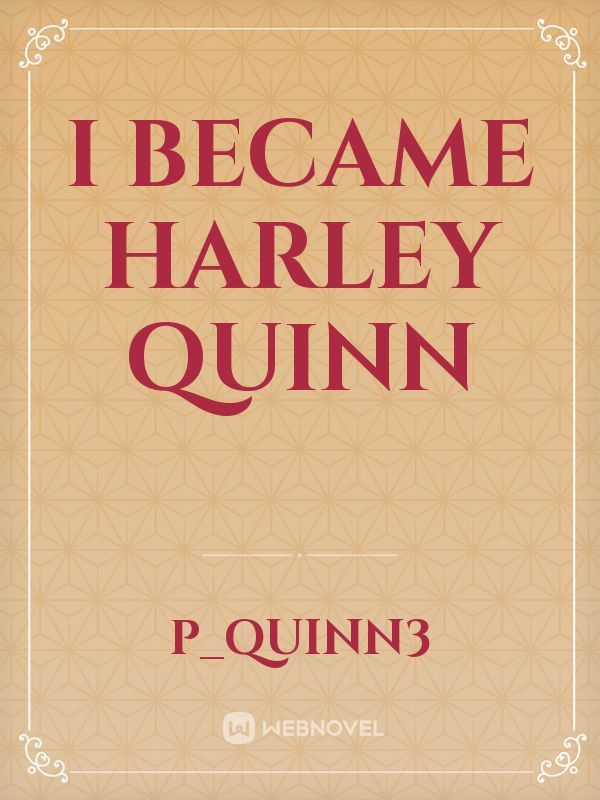 I BECAME HARLEY QUINN