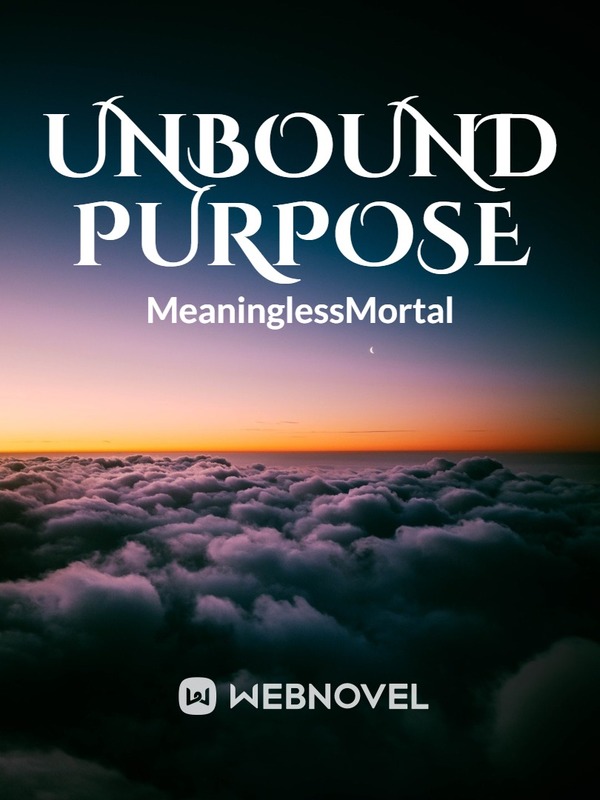 Unbound Purpose