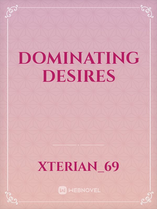 Dominating Desires