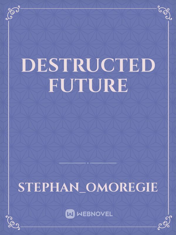 Destructed Future