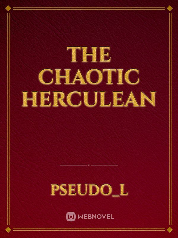 The Chaotic Herculean