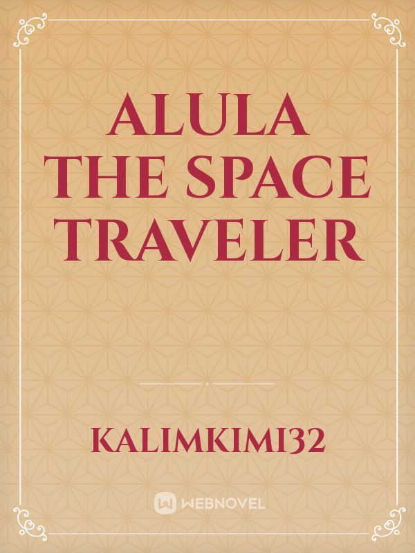 Alula the space traveler