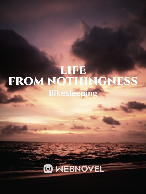 life from nothingness