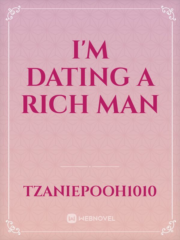 I’m Dating A Rich Man