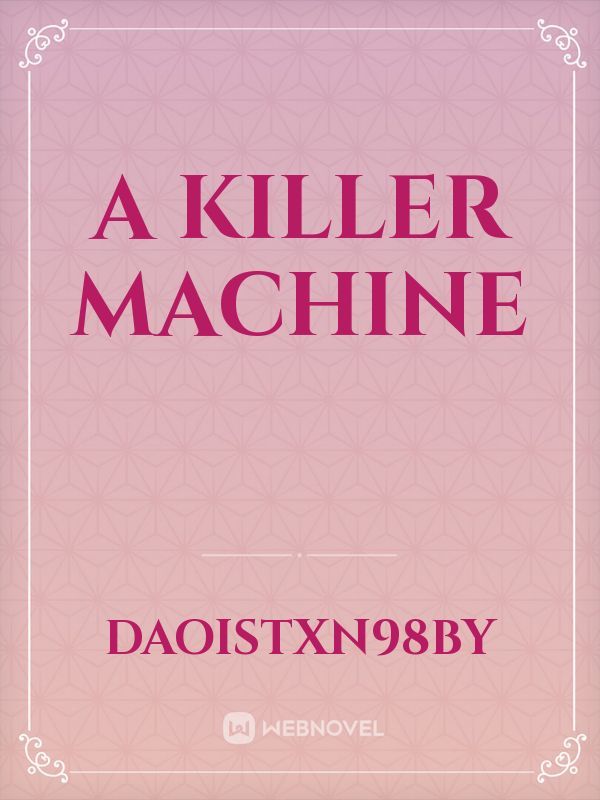 A Killer Machine