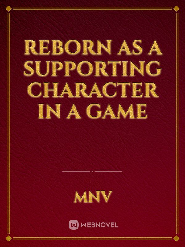 Reborn as a supporting character in a game