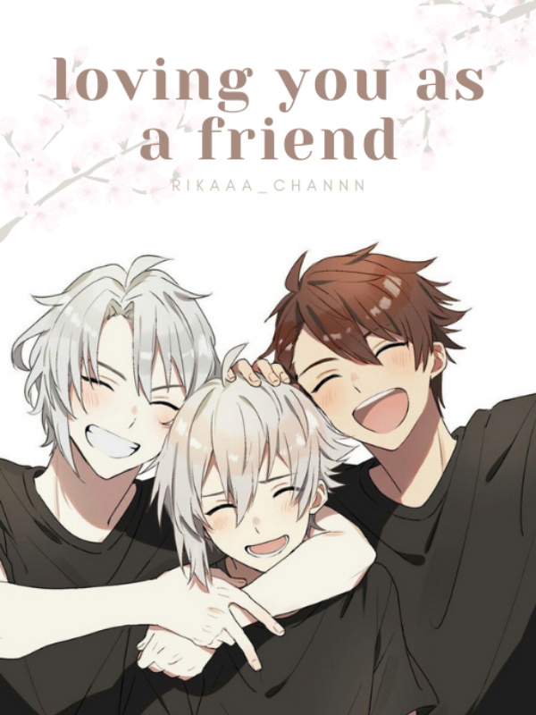 Loving You as a Friend [BL]