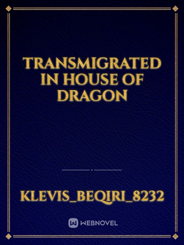 Transmigrated in house of dragon