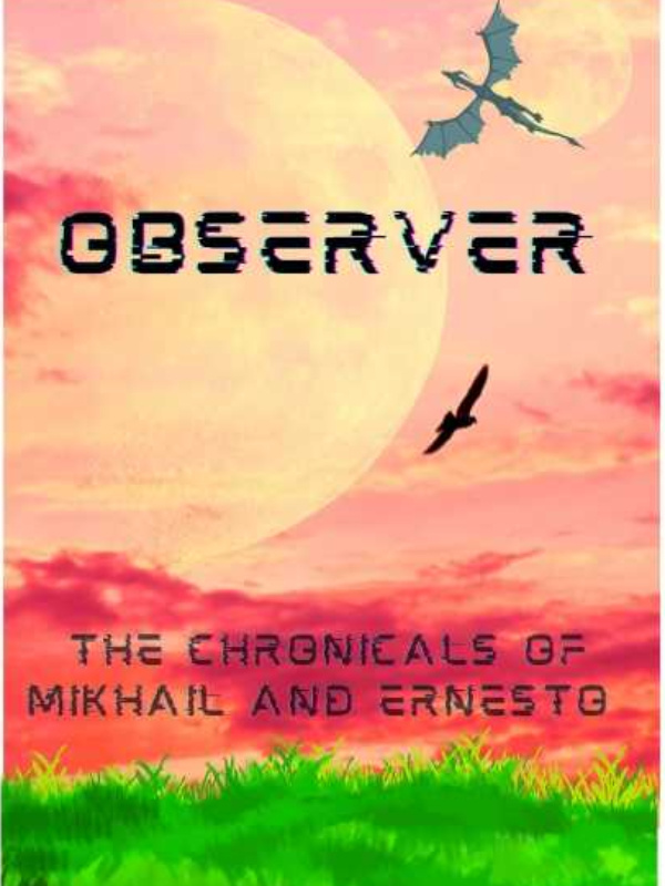 Observer  The chronicals of Mikhail and Ernesto