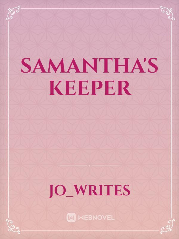 Samantha’s Keeper
