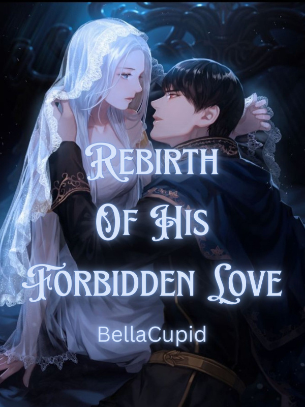 Rebirth Of His Forbidden Love