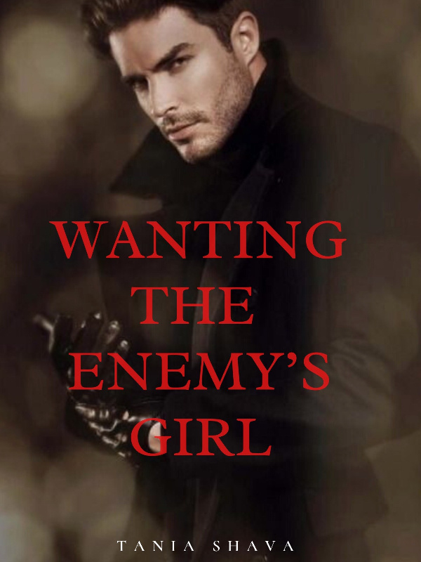 Wanting The Enemy’s Girl Mafia Story